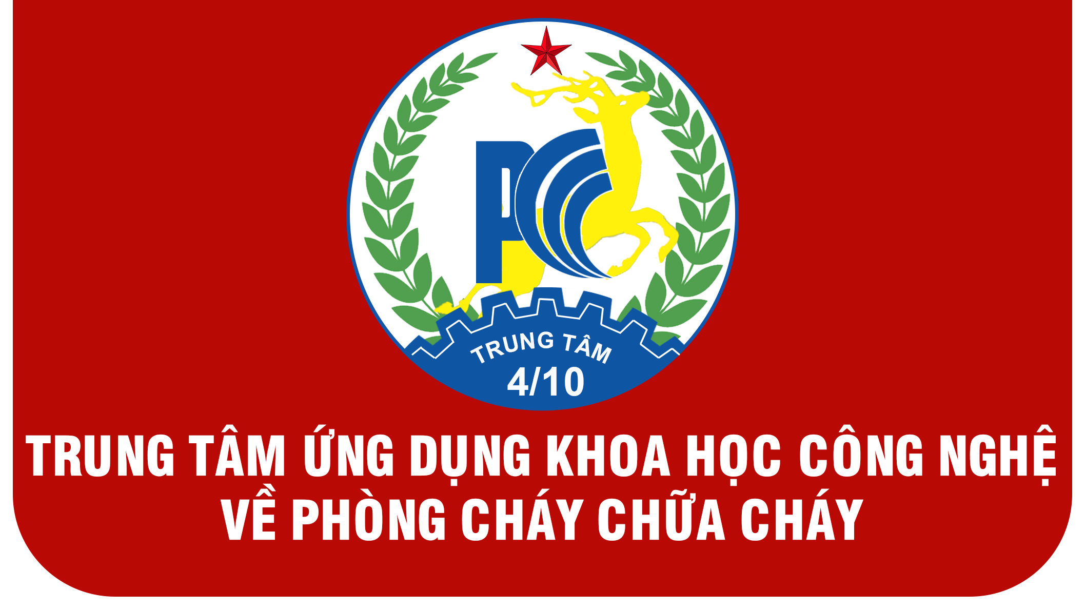 TRUNG TÂM ỨNG DỤNG KHOA HỌC CÔNG NGHỆ VỀ PHÒNG CHÁY CHỮA CHÁY